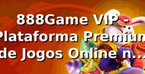 888Game VIP - Plataforma Premium de Jogos Online no Brasil